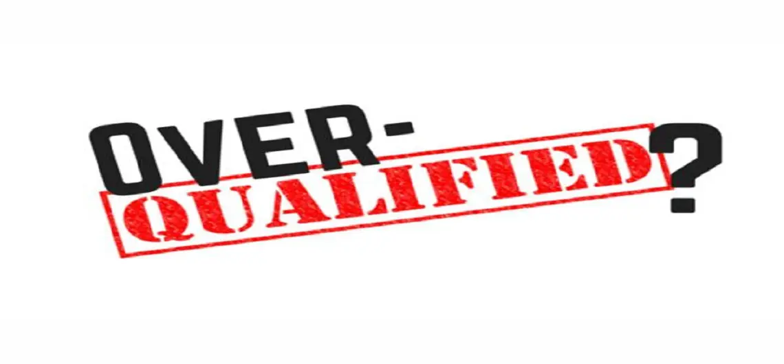 overqualified